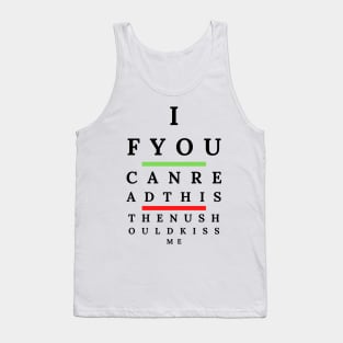 Funny Eye Test Chart For Ophthalmologist-If You Can Read This Then Kiss Me Tank Top